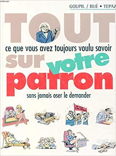 Tout ce que vous avez toujours voulu savoir sur votre patron sans ...