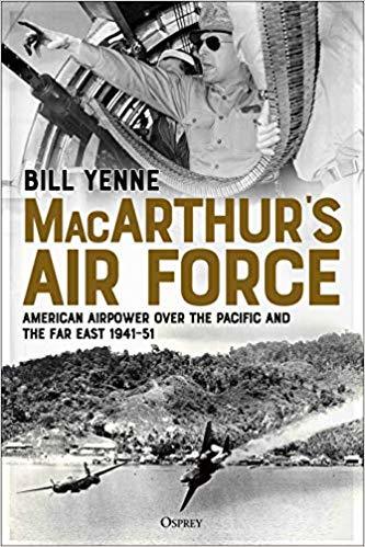 MacArthur’s Air Force: American Airpower Over the Pacific and the Far East 1941-51