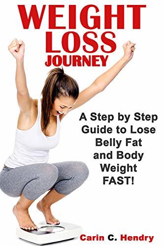 WEIGHT LOSS JOURNEY: A Step By Step Guide To Lose Belly Fat And Body ...