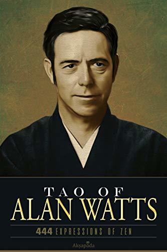 Tao of Alan Watts: 444 Expressions of Zen