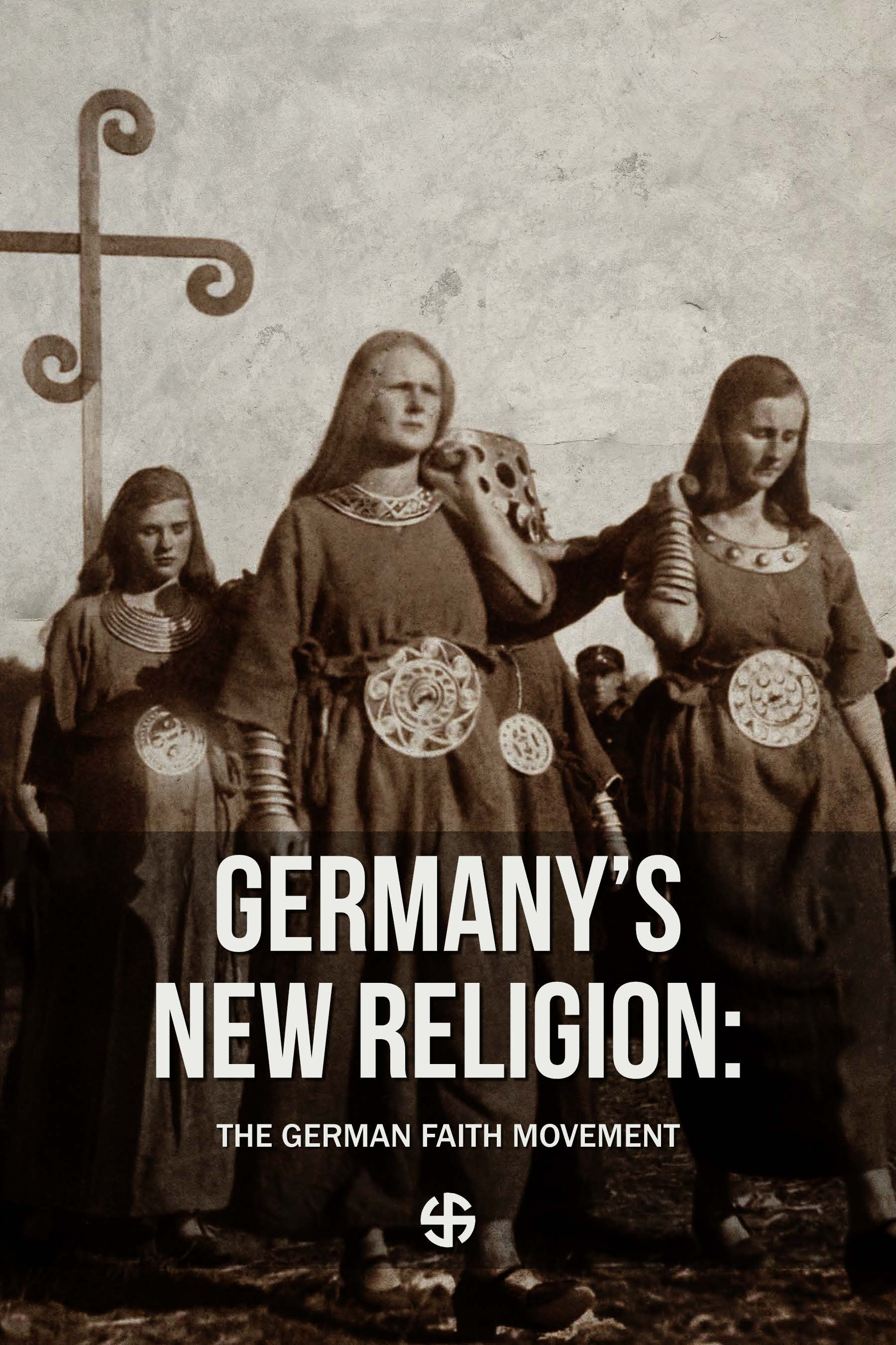 GERMANY’S NEW RELIGION: THE GERMAN FAITH MOVEMENT