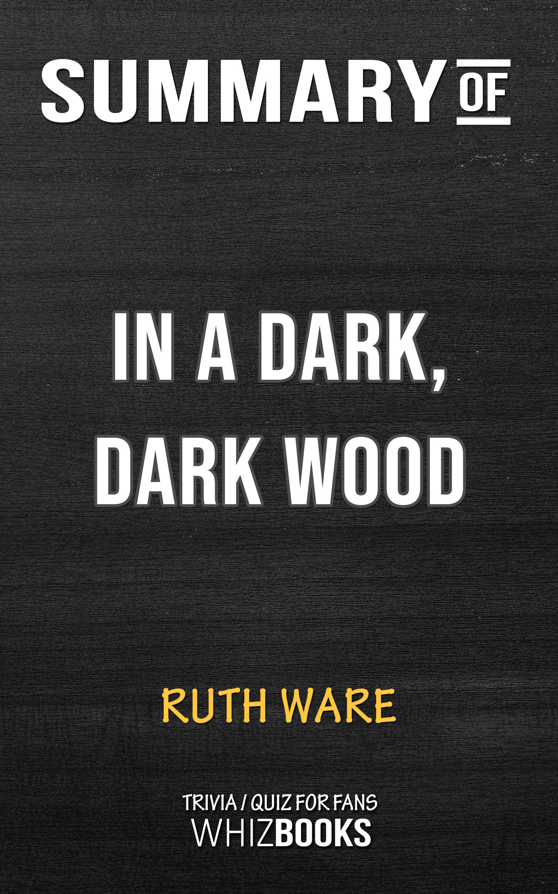 Summary of In a Dark, Dark Wood by Ruth Ware by WhizBooks Goodreads