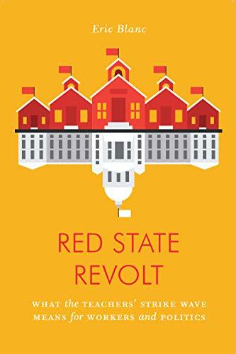 Red State Revolt: The Teachers' Strike Wave and Working-Class Politics (Jacobin)