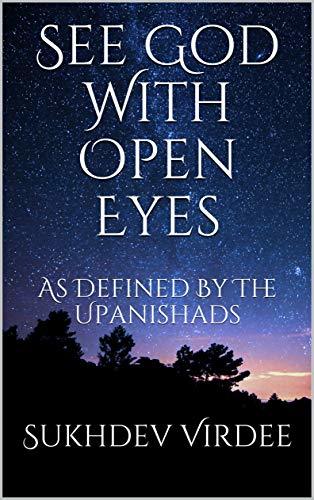 See God With Open Eyes: As Defined By The Upanishads