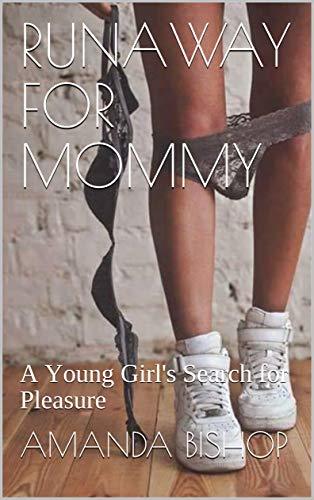 RUNAWAY FOR MOMMY: A Young Girl's Search for Pleasure