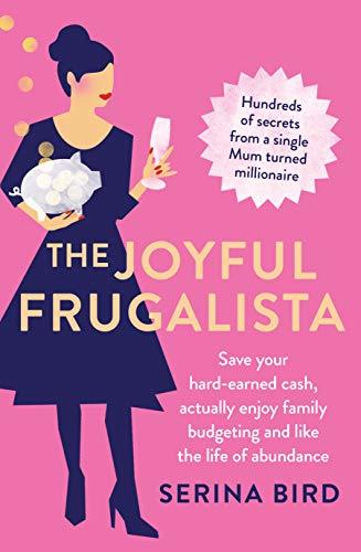 The Joyful Frugalista: Grow Your Cash, Be Savvy with Your Money and Live Abundantly
