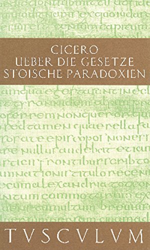 De legibus / Über die Gesetze Paradoxa Stoicorum / Stoische Paradoxien