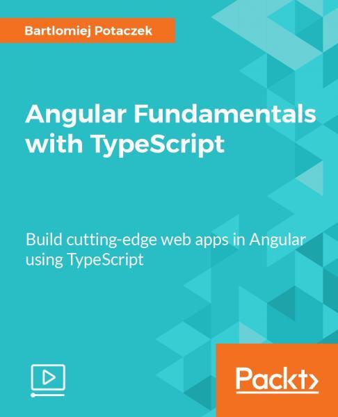 Angular Fundamentals with TypeScript by Bartlomiej Potaczek | Goodreads