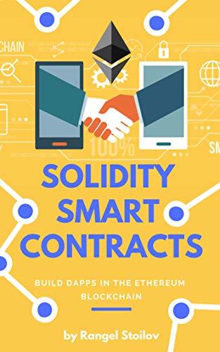 Solidity Smart Contracts: Build DApps In Ethereum Blockchain by Rangel ...