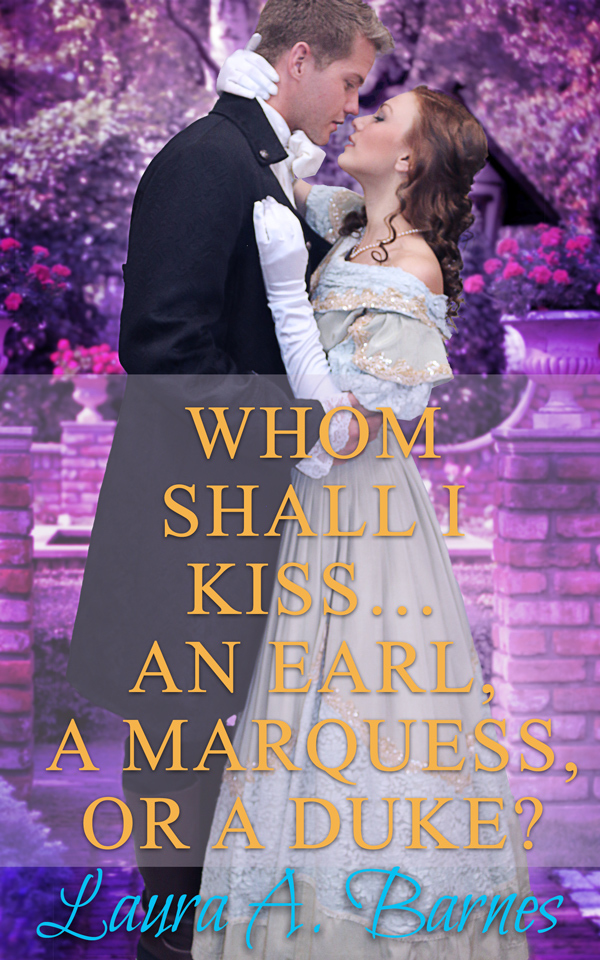 Whom Shall I Kiss... an Earl, a Marquess, or a Duke?