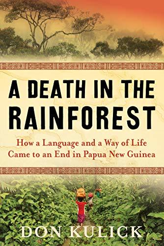A Death in the Rainforest: How a Language and a Way of Life Came to an End in Papua New Guinea