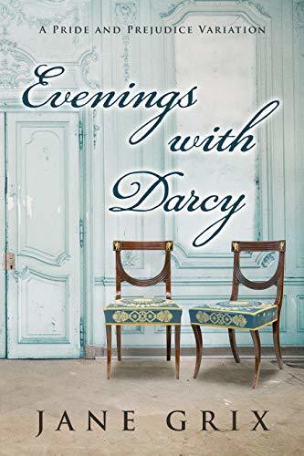 Evenings with Darcy: A Pride and Prejudice Variation