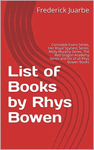 List of Books by Rhys Bowen: Constable Evans Series, Her Royal Spyness Series, Molly Murphy ...