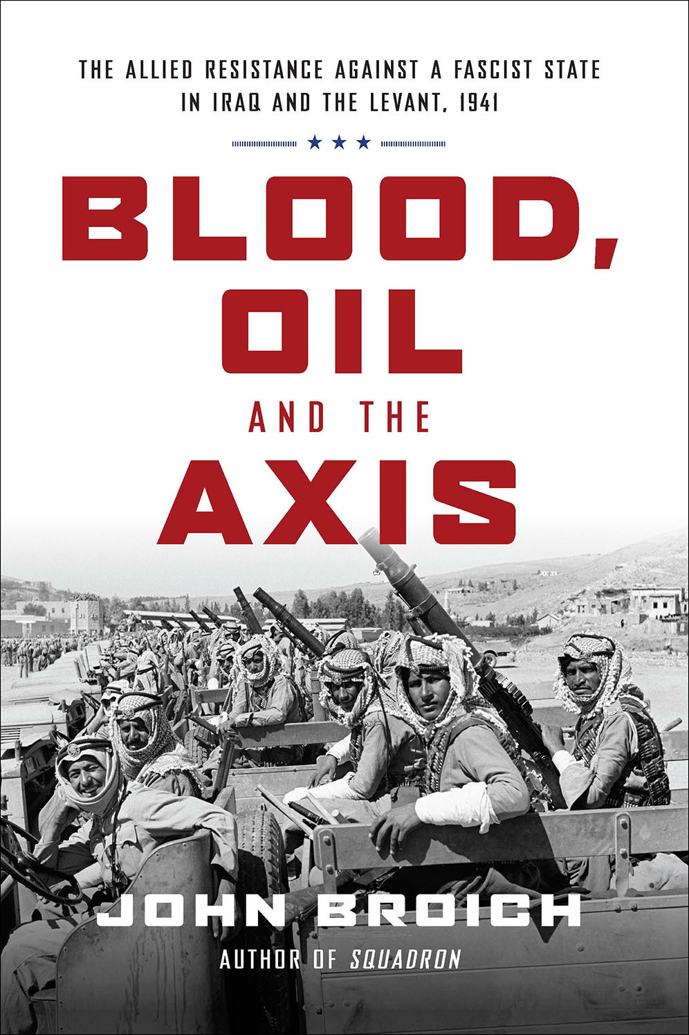 Blood, Oil, and the Axis: The Allied Resistance Against a Fascist State in Iraq and the Levant, 1941