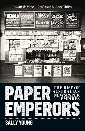 Paper Emperors: The Rise of Australia's Newspaper Empires
