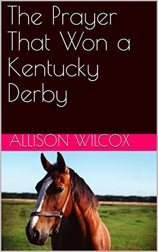 The Prayer That Won a Kentucky Derby