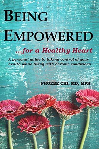 Being Empowered for a Healthy Heart: A personal guide to taking control of your health while living with chronic conditions