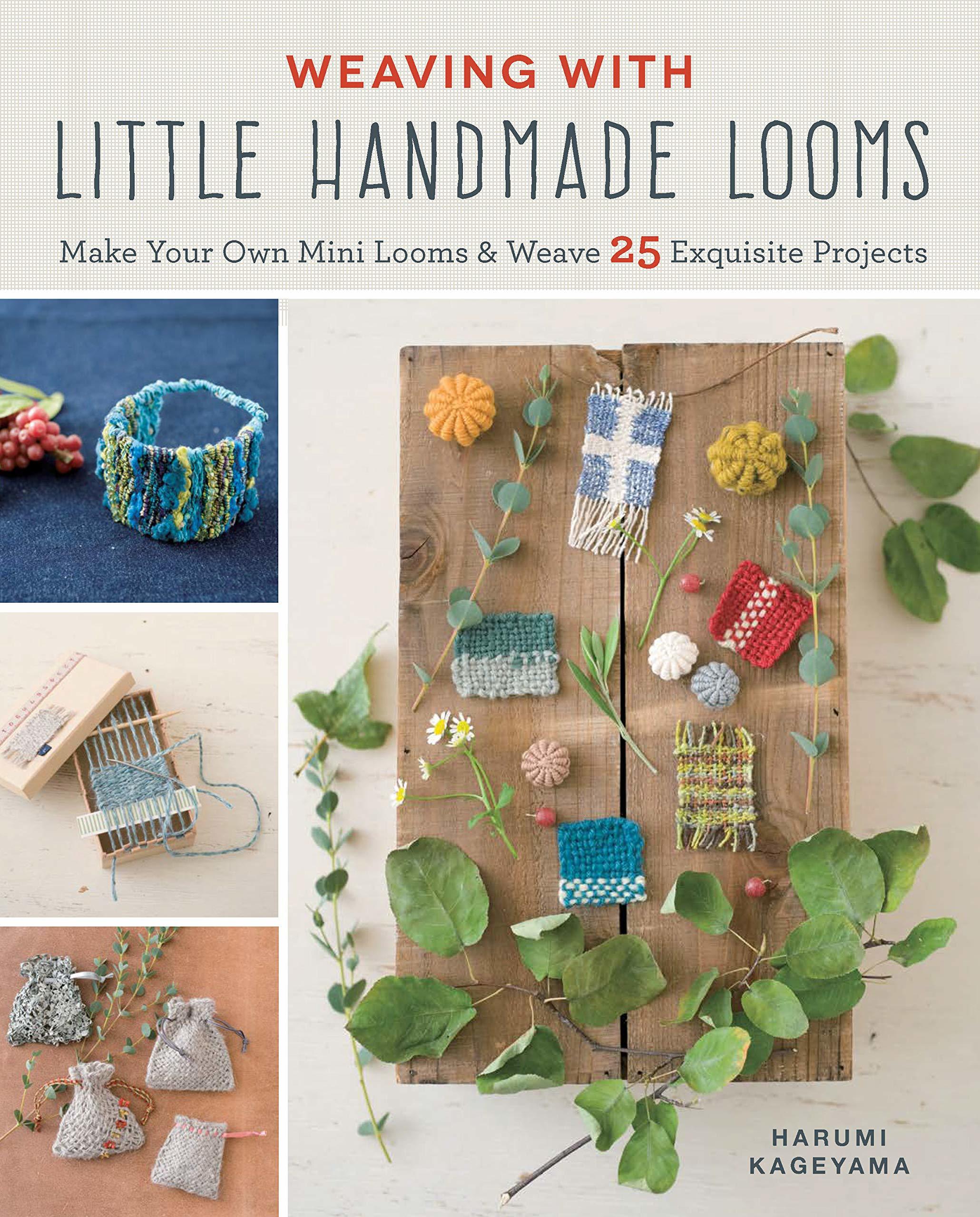 Weaving with Little Handmade Looms Make Your Own Mini Looms and Weave