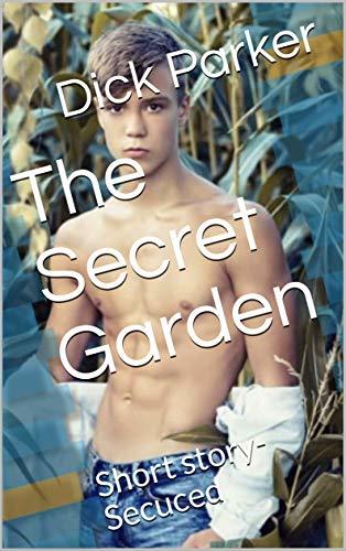 The Secret Garden: Short story-Seduced