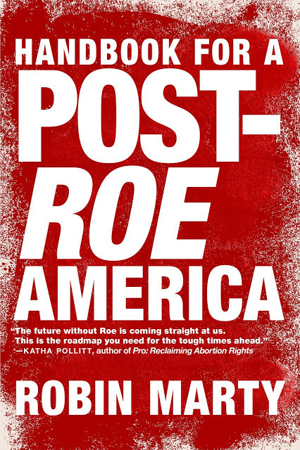 Handbook For A Post Roe America By Robin Marty Goodreads