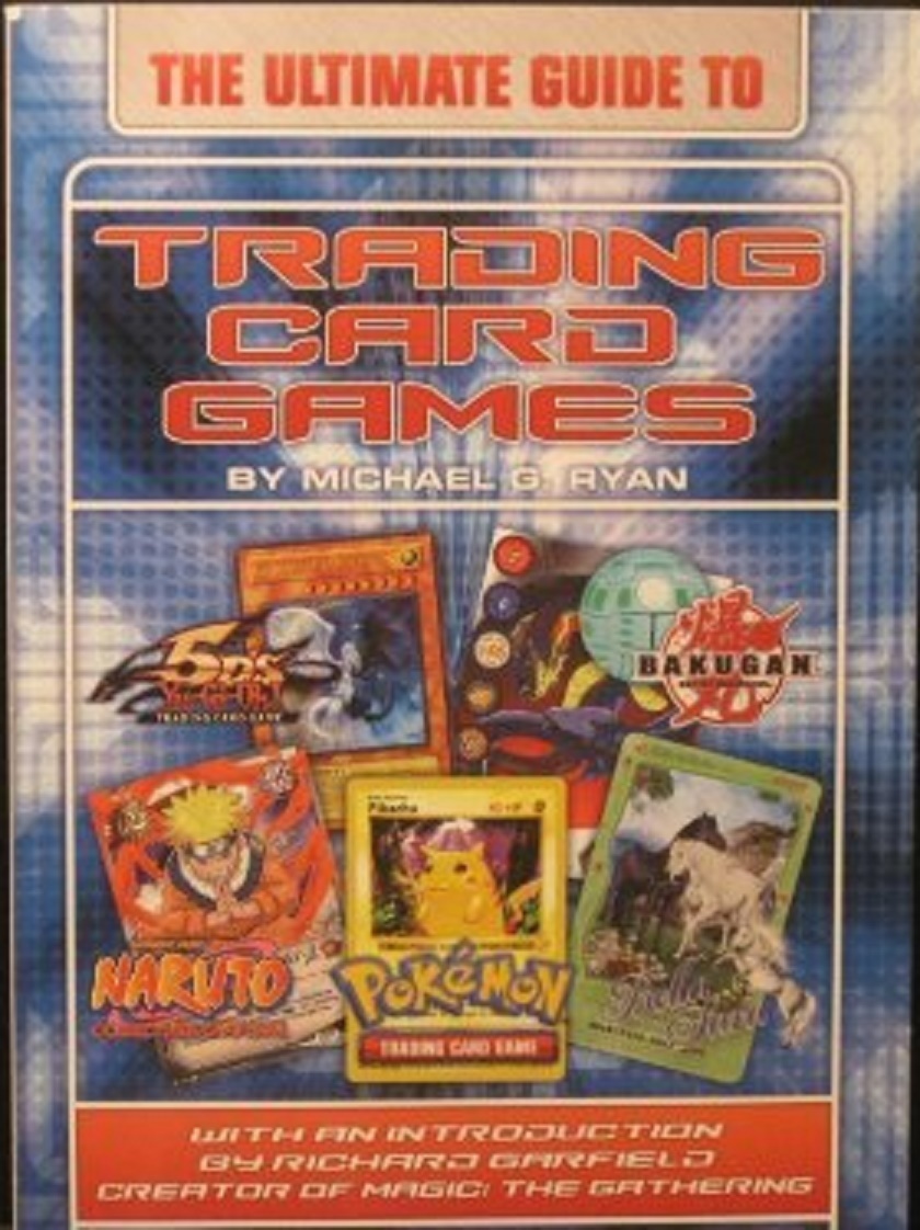 The Ultimate Guide to Trading Card Games by Michael G. Ryan Goodreads