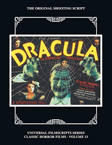 Dracula: The Original 1931 Shooting Script, Vol. 13: by Philip J. Riley ...