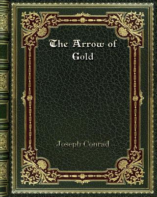 The Arrow of Gold by Joseph Conrad | Goodreads