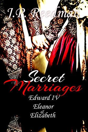 Secret Marriages: Edward IV, Eleanor & Elizabeth
