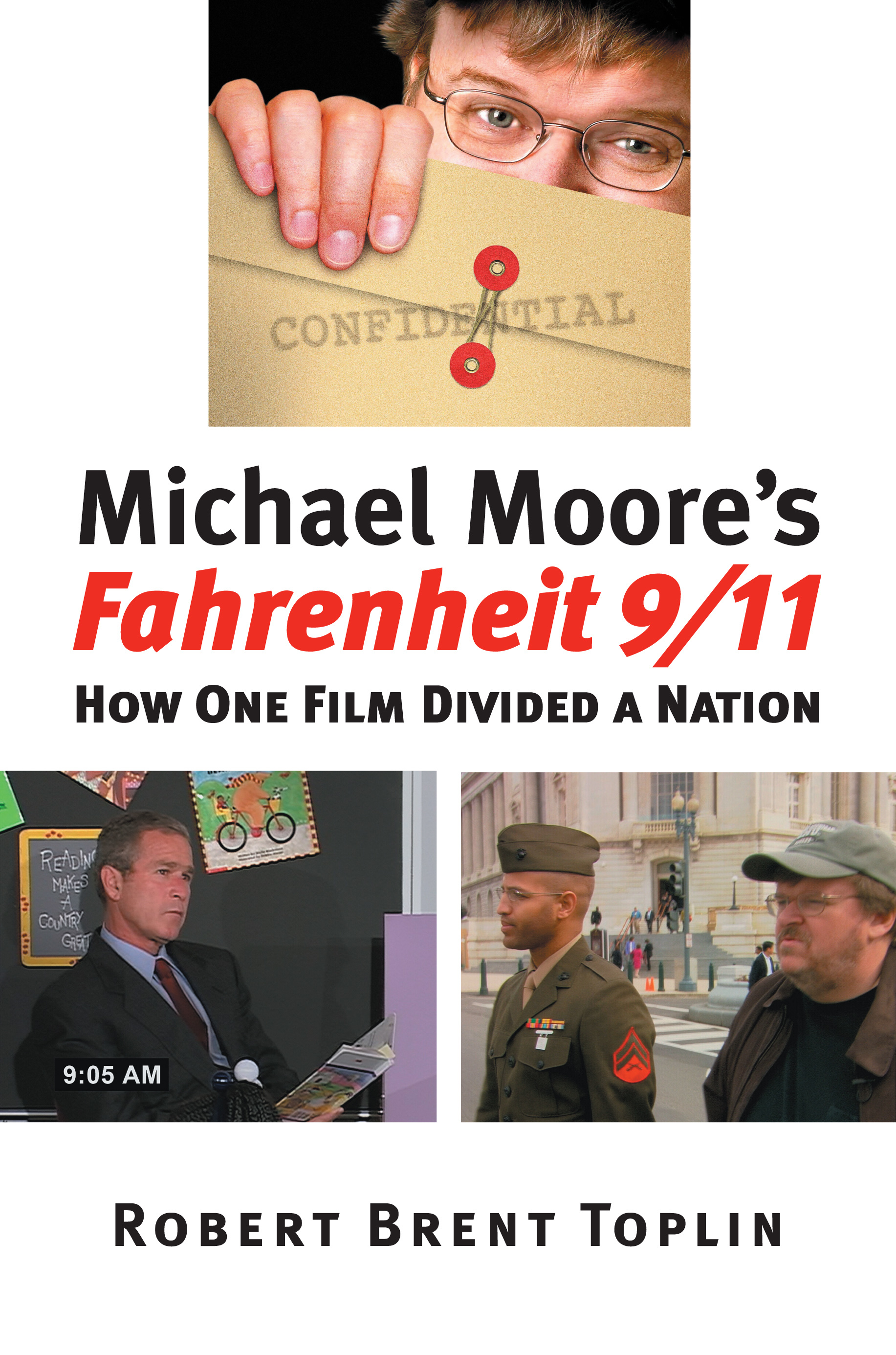 Michael Moore's Fahrenheit 9/11 How One Film Divided a Nation by Robert Brent Toplin Goodreads Michael Moore's Fahrenheit 9/11 How One Film Divided a Nation by Robert Brent Toplin Goodreads