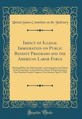 Impact of Illegal Immigration on Public Benefit Programs and the ...