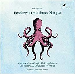 Rendezvous mit einem Oktopus - Extrem schlau und unglaublich empfindsam. Das erstaunliche Seelenleben der Kraken