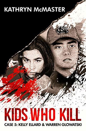 Kids Who Kill: Case 5: Kelly Ellard & Warren Glowatski