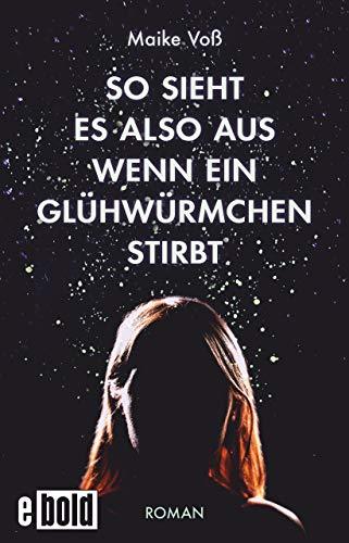 So sieht es also aus, wenn ein Glühwürmchen stirbt book cover