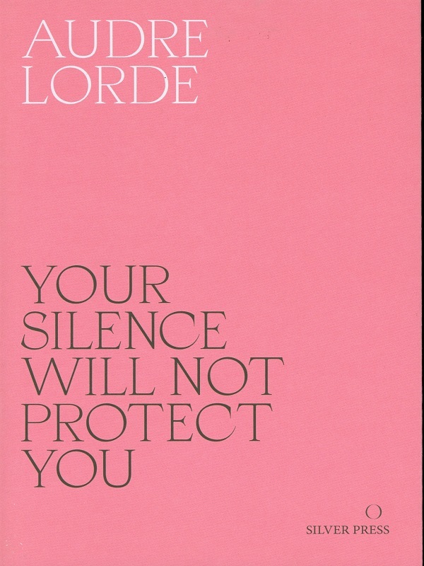 Your Silence Will Not Protect You: Essays and Poems