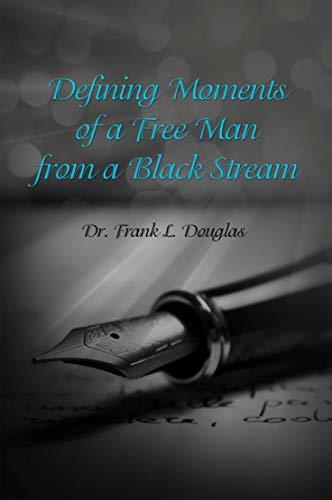Defining Moments of a Free Man from a Black Stream