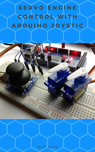 SERVO ENGINE CONTROL WITH ARDUINO JOYSTIC by ELİF AVCU | Goodreads