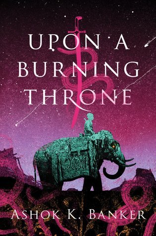Upon a Burning Throne (Burnt Empire Saga, #1)