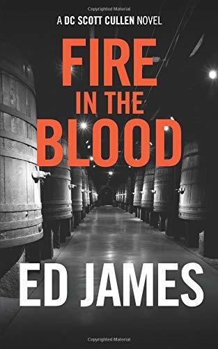 Fire in the Blood (Detective Scott Cullen Mysteries) by Ed James ...