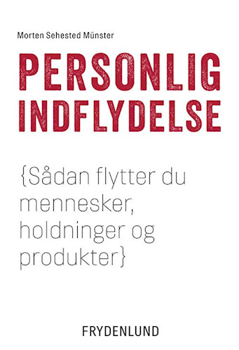 Personlig indflydelse - Sådan flytter du mennesker, holdninger og produkter