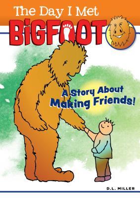 The Day I Met BigFoot: And Made a New Friend (Happy Fox Books) A Sweet Tale about Friendship to Teach Kids To Be Proud of Who They Are and That It's Okay to Be Different
