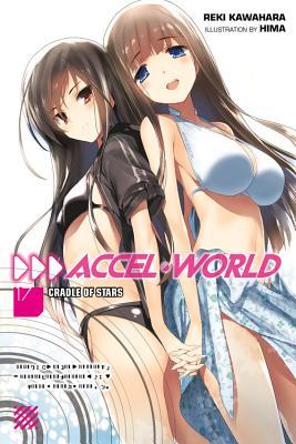 Accel World, Vol. 17 (light novel): Cradle of Stars (Volume 17) (Accel World, 17)