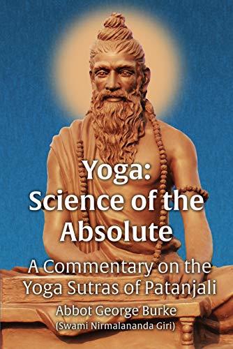 Yoga: Science of the Absolute: A Commentary on the Yoga Sutras of ...