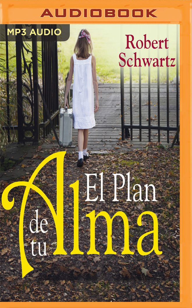 El plan de tu alma by Robert Schwartz | Goodreads