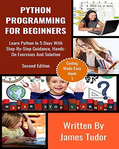 Python Programming For Beginners: Learn Python In 5 Days with Step-By ...