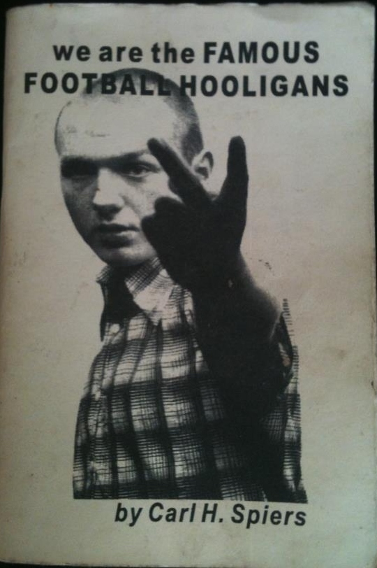 We Are the Famous Football Hooligans by Carl Spiers Goodreads