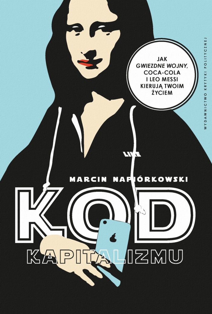Kod kapitalizmu. Jak Gwiezdne Wojny, Coca-Cola i Leo Messi kierują twoim życiem book cover
