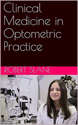 Rob Slane Clinical Medicine in Optometric Practice by Robert Slane | Goodreads
