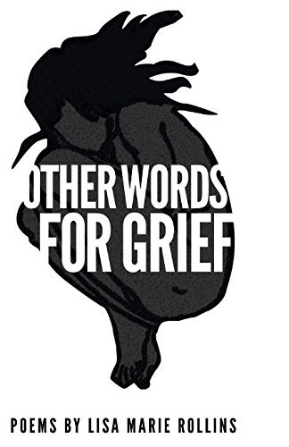 Other Words For Grief by Lisa Marie Rollins | Goodreads