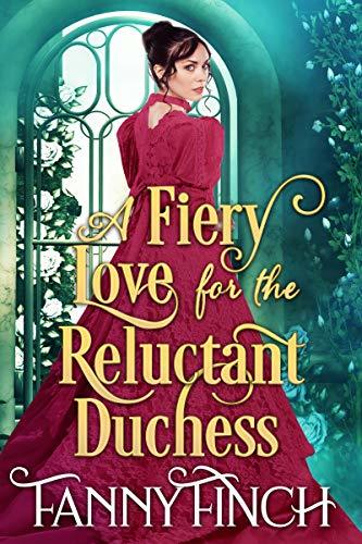 A Fiery Love for the Reluctant Duchess