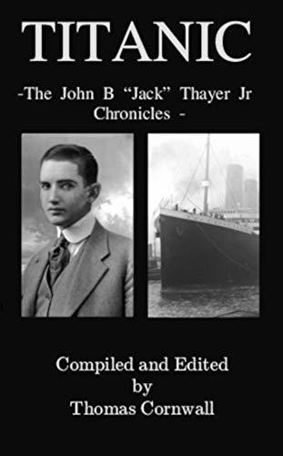 Titanic: The John B. "Jack" Thayer Chronicles